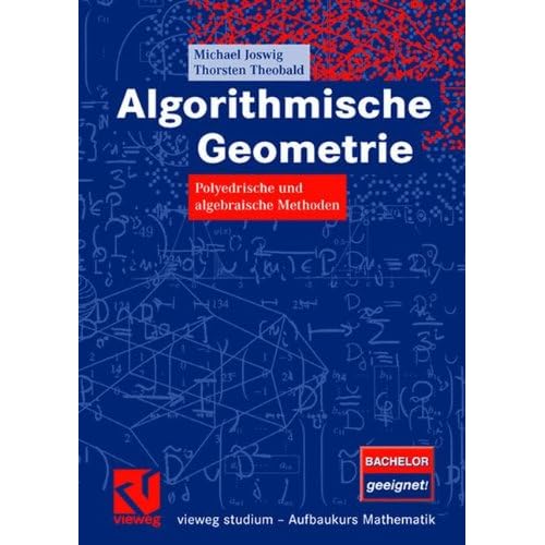 [PDF] Download Algorithmische Geometrie: Polyedrische und algebraische Methoden (vieweg studium; Aufbaukurs Mathematik) Kostenlos