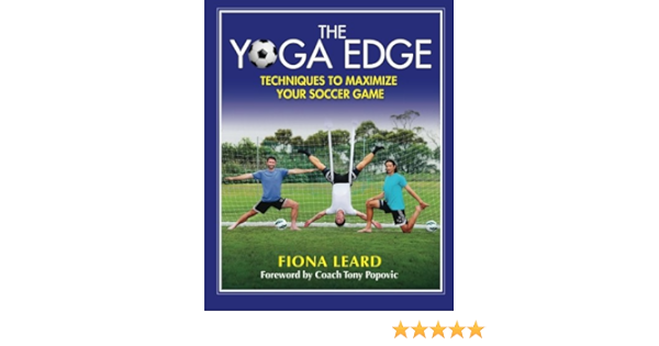 The Yoga Edge Techniques To Maximize Your Soccer Game Leard Fiona Amazon De Bucher