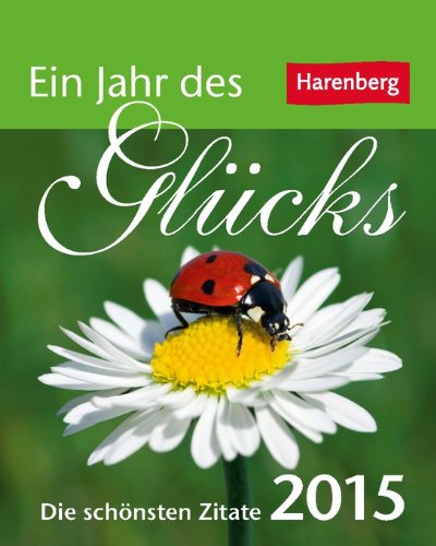 Download Ein Jahr des Glücks Geschenkkalender 2015: Die schönsten Zitate Download Ein Jahr des Glücks Geschenkkalender 2015: Die schönsten Zitate