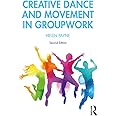 Creative Dance and Movement in Groupwork (Creative Activities in Groupwork)