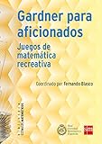  Gardner para aficionados: Juegos de matemática recreativa (Estímulos Matemáticos)