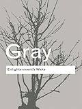 Enlightenment's Wake: Politics and Culture at the Close of the Modern Age (Routledge Classics) by 