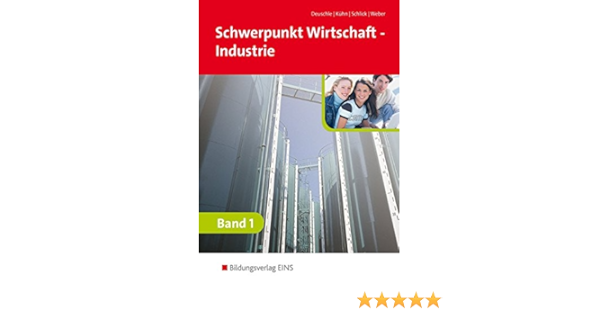 Schwerpunkt Wirtschaft Industrie Nach Ausbildungsjahren Fur Baden Wurttemberg Band 1 Schulerband Amazon De Friedrich Martin Deuschle Gerhard Kuhn Helmut Schlick Jurgen Weber Bucher