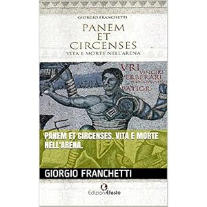 Panem et circenses. Vita e morte nell'arena.