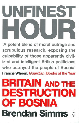 Unfinest Hour: Britain and the Destruction of Bosnia (English Edition) livre