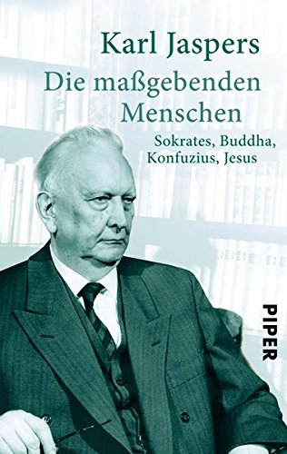 Download Die maßgebenden Menschen: Sokrates, Buddha, Konfuzius, Jesus Download Die maßgebenden Menschen: Sokrates, Buddha, Konfuzius, Jesus