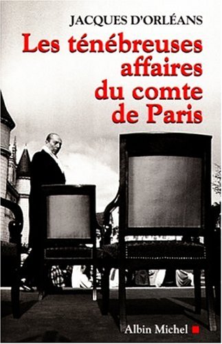 couverture de : Les T&eacute;n&eacute;breuses affaires de comte de Paris