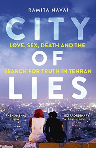 CITY OF LIES: LOVE, SEX, DEATH AND THE SEARCH FOR TRUTH IN TEHRAN