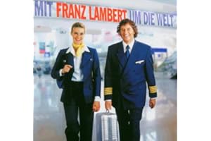 Mit Franz Lambert Um die Welt