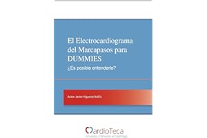 El Electrocardiograma del Marcapasos para DUMMIES. ¿Es posible entenderlo?: Guía sencilla para médicos no cardiólogos para entender de una vez por todas el ECG del marcapasos