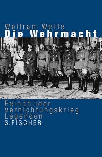 Download Die Wehrmacht. Feindbilder, Vernichtungskrieg, Legenden Download Die Wehrmacht. Feindbilder, Vernichtungskrieg, Legenden