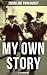 My Own Story (Illustrated Edition): The Inspiring & Powerful Autobiography of the Determined Woman Who Founded the Militant WPSU