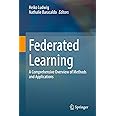 Federated Learning: A Comprehensive Overview of Methods and Applications