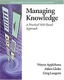 Managing Knowledge: A Practical Web-based Approach (Addison-Wesley Information Technology Series) by 