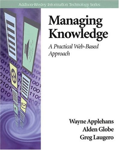 Managing Knowledge: A Practical Web-based Approach (Addison-Wesley Information Technology Series)