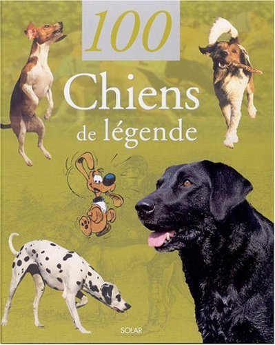 couverture de : 100 chiens de l&eacute;gende