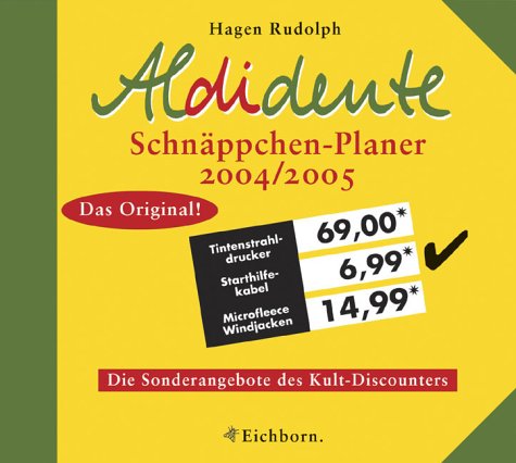 Download Aldidente Schnäppchenplaner 2004/2005: Die Sonderangebote des Kult-Discounters Download Aldidente Schnäppchenplaner 2004/2005: Die Sonderangebote des Kult-Discounters
