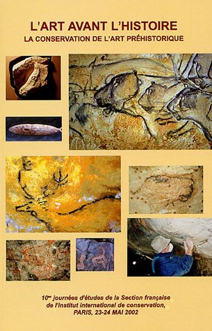 Download L'Art avant l'Histoire: La Conservation de l'Art Préhistorique, 10es Journées dÉtudes de la Section Française de l'Institut International de Conservation Download L'Art avant l'Histoire: La Conservation de l'Art Préhistorique, 10es Journées dÉtudes de la Section Française de l'Institut International de Conservation