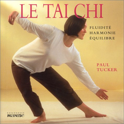 Le  Tai chi : Fluidité, Harmonie, Equilibre