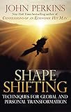 Shapeshifting: Techniques for Global and Personal Transformation (English Edition) by John Perkins