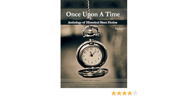 Once Upon A Time An Anthology Of Historical Fiction Ebook Trippayar Sahasranaman Priyaa C Karthik Radhakrishnan Dr Roshan Deora Aarush A Nethra Amazon In Kindle Store