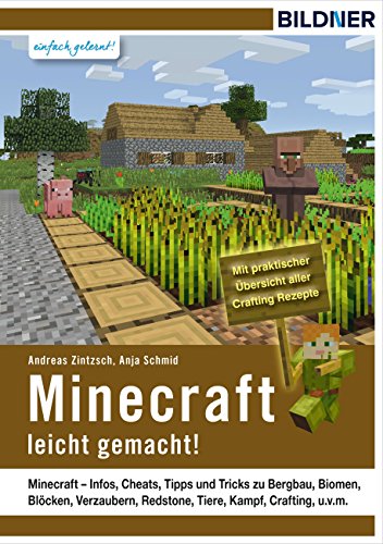 Download Minecraft leicht gemacht!: Infos, Cheats, Tipps und Tricks zu Bergbau, Biomen, Blöcken, Verzaubern, Redstone, Tiere, Kampf, Crafting und vieles mehr.