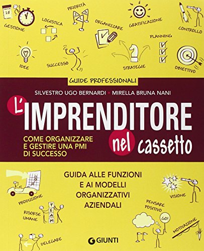 L'imprenditore nel cassetto. Come organizzare e gestire una PMI di successo L'imprenditore nel cassetto. Come organizzare e gestire una PMI di successo