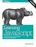 Learning JavaScript: JavaScript Essentials for Modern Application Development (English Edition) by Ethan Brown