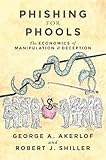 Phishing for Phools: The Economics of Manipulation and Deception by