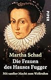 Die Frauen des Hauses Fugger: Mit sanfter Macht zum Weltruhm by 