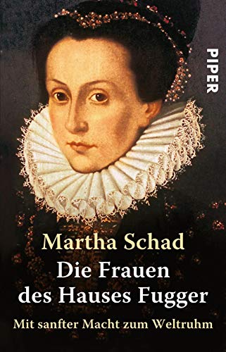 Die Frauen des Hauses Fugger: Mit sanfter Macht zum Weltruhm