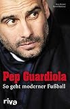 Pep Guardiola: So geht moderner Fußball by 