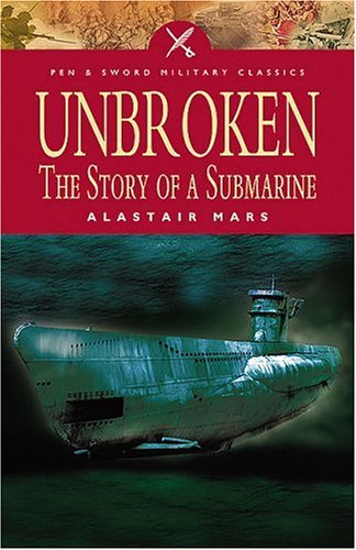 Unbroken: the Story of a Submarine (Pen & Sword Military Classics)