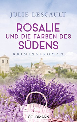Rosalie und die Farben des Südens: Kriminalroman - Die Rosalie-Reihe 2 (German Edition)