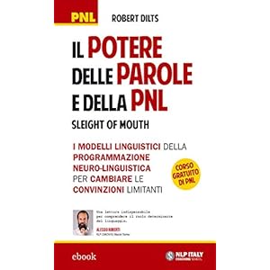 Il potere delle parole e della PNL (Sleight of Mouth) (I classici PNL)