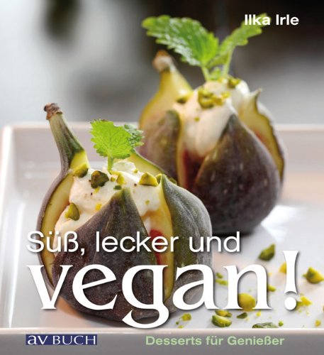 Download Süß, lecker und vegan: Desserts für Genießer (vegetarische und vegane Küche) Download Süß, lecker und vegan: Desserts für Genießer (vegetarische und vegane Küche)