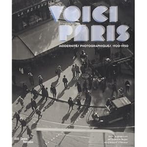 Voici Paris : Modernités photographiques, 1920-1950