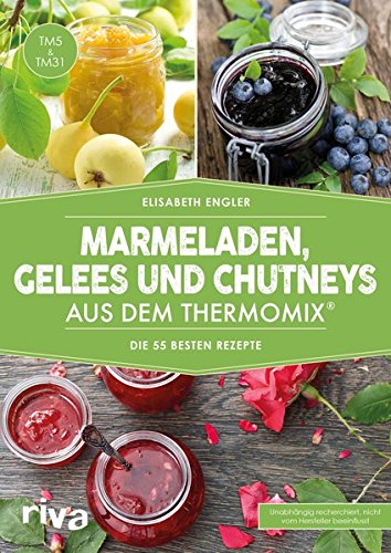 Preisvergleich Produktbild Marmeladen, Gelees und Chutneys aus dem Thermomix®: Die 55 besten Rezepte