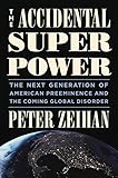 Image de The Accidental Superpower: The Next Generation of American Preeminence and the Coming Global Disorder (English Edition)
