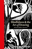 Mindfulness & the Art of Drawing: A creative path to awareness (English Edition) by 