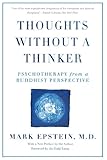 Thoughts Without A Thinker: Psychotherapy from a Buddhist Perspective (English Edition) by 