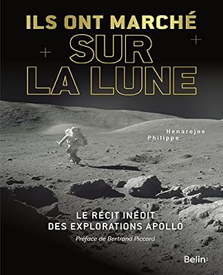 Philippe Henarejos Ils ont marché sur la Lune : Le récit inédit des explorations Apollo