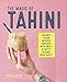 Produktbild The Magic of Tahini: Vegan recipes enriched with sweet & nutty sesame seed paste