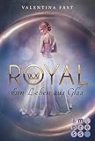 Bücher Neuerscheinungen 2022 - Royal, Band 1: Ein Leben aus Glas von Valentina Fast