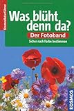 Image de Was blüht denn da? Der Fotoband (Kosmos-Naturführer)