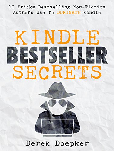 Kindle Bestseller Secrets: 10 Tricks Bestselling Non-Fiction Authors Use To Dominate Kindle (English Edition)