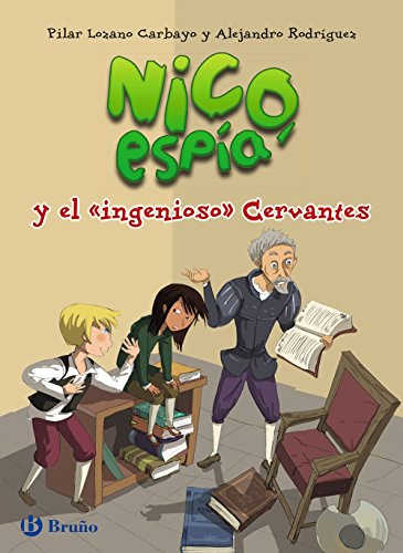 Nico, espía, y el " ingenioso " Cervantes (CastellanoA Partir De 8 AñosPersonajesNico, Espía)