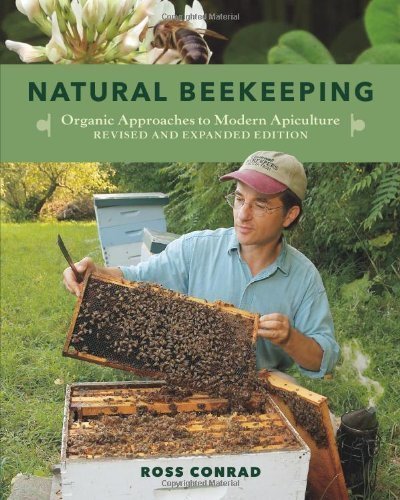 Natural Beekeeping, 2nd Edition: Organic Approaches to Modern Apiculture by Conrad, Ross Rev Exp Edition (3/8/2013)