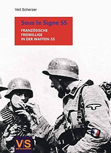 Sous le signe SS: Französische Freiwillige in der Waffen-SS