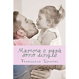 Mamma e papà sono single